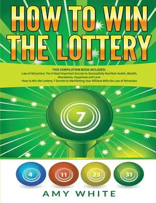 Como Ganar La Loteria: 2 Libros En 1 Con Como Ganar La Loteria Y La Ley De Atraccion - 16 Secretos Mas Importantes Para Manifestar Sus Millones, - How to Win the Lottery: 2 Books in 1 with How to Win the Lottery and Law of Attraction - 16 Most Important Secrets to Manifest Your Millions,