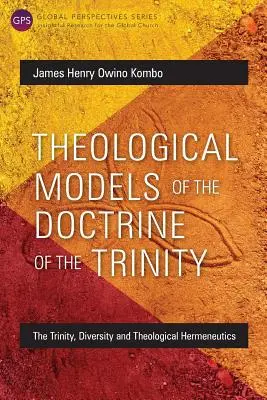 Modelos teológicos de la doctrina de la Trinidad: La Trinidad, la diversidad y la hermenéutica teológica - Theological Models of the Doctrine of the Trinity: The Trinity, Diversity and Theological Hermeneutics