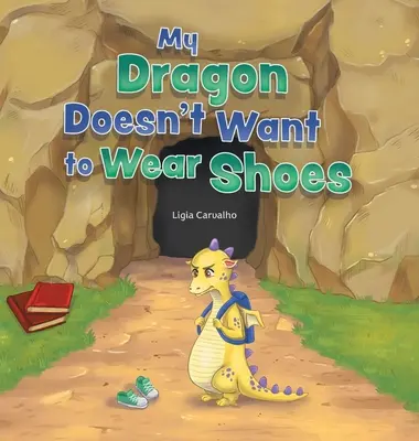 Mi dragón no quiere llevar zapatos - My Dragon Doesn't Want to Wear Shoes
