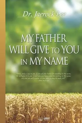 Mi Padre te dará en mi nombre - My Father Will Give to You in My Name