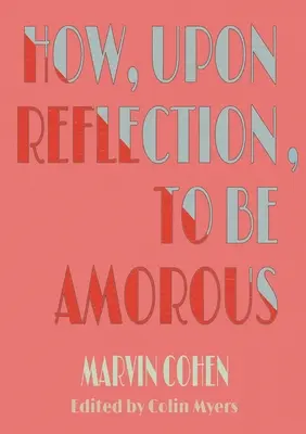 Cómo, tras reflexionar, ser amoroso - How, Upon Reflection, To Be Amorous