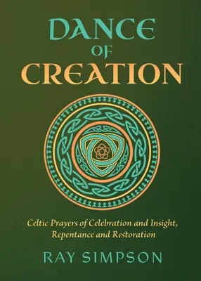 La Danza de la Creación: Oraciones Celtas de Celebración y Comprensión, Arrepentimiento y Restauración - Dance of Creation: Celtic Prayers of Celebration and Insight, Repentance and Restoration