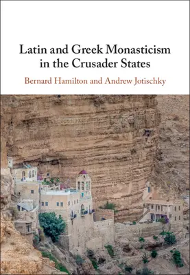 El monacato latino y griego en los Estados Cruzados - Latin and Greek Monasticism in the Crusader States