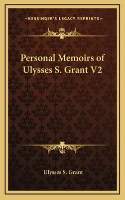 Memorias Personales de Ulysses S. Grant V2 - Personal Memoirs of Ulysses S. Grant V2