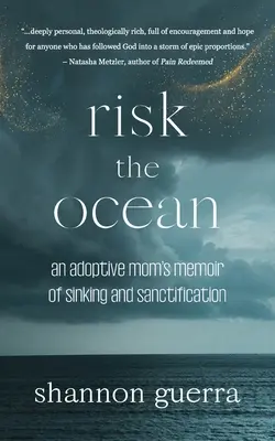 Arriesgar el océano: Memoria de hundimiento y santificación de una madre adoptiva - Risk the Ocean: An Adoptive Mom's Memoir of Sinking and Sanctification