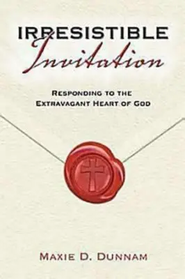 Invitación irresistible: Respondiendo al corazón extravagante de Dios - Irresistable Invitation: Responding to the Extravagant Heart of God