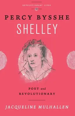 Percy Bysshe Shelley: Poeta y revolucionario - Percy Bysshe Shelley: Poet and Revolutionary