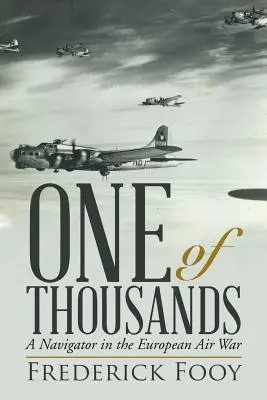 Uno entre miles: Un navegante en la guerra aérea europea - One of Thousands: A Navigator in the European Air War