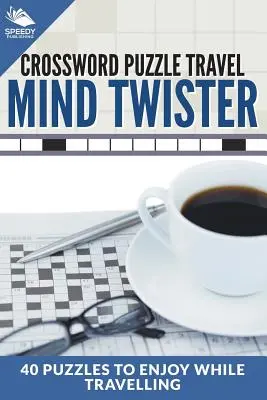 Crucigramas de viaje: Rompecabezas: 40 crucigramas para disfrutar mientras viaja - Crossword Puzzle Travel: Mind Twister: 40 Puzzles To Enjoy While Travelling