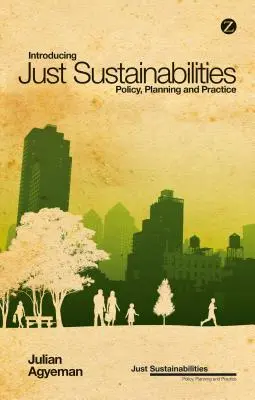 Introducción a la sostenibilidad justa: Política, planificación y práctica - Introducing Just Sustainabilities: Policy, Planning, and Practice