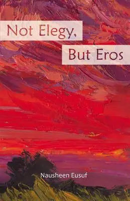 No Elegía, Sino Eros - Not Elegy, But Eros