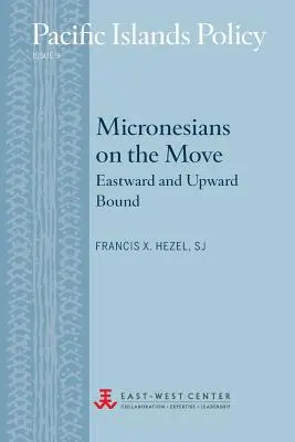 Micronesios en movimiento: hacia el este y hacia arriba - Micronesians on the Move: Eastward and Upward Bound