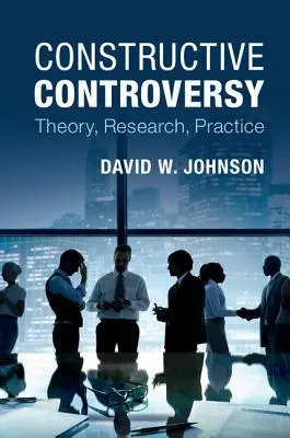 Controversia constructiva: Teoría, investigación y práctica - Constructive Controversy: Theory, Research, Practice