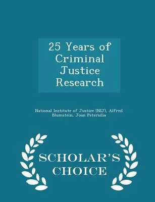 25 años de investigación en justicia penal - Scholar's Choice Edition (Instituto Nacional de Justicia (Nij)) - 25 Years of Criminal Justice Research - Scholar's Choice Edition (National Institute of Justice (Nij))