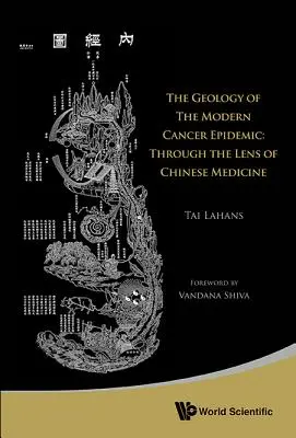 Geología de la epidemia moderna de cáncer: A través de la lente de la medicina china - Geology of the Modern Cancer Epidemic, The: Through the Lens of Chinese Medicine