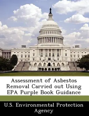 Assessment of Asbestos Removal Carried Out Using EPA Purple Book Guidance (Evaluación de la retirada de amianto realizada según las directrices del Libro Púrpura de la EPA) - Assessment of Asbestos Removal Carried Out Using EPA Purple Book Guidance