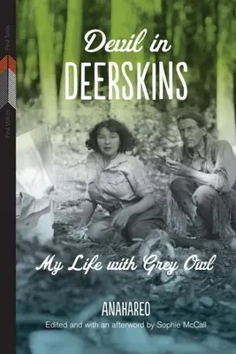 El diablo con piel de ciervo: Mi vida con el Búho Gris - Devil in Deerskins: My Life with Grey Owl