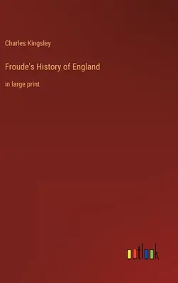 Historia de Inglaterra de Froude: en letra grande - Froude's History of England: in large print