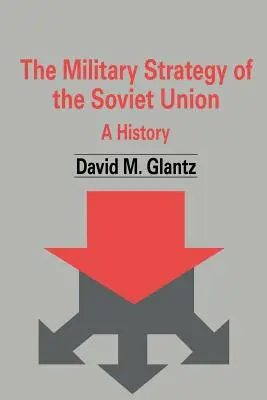 La estrategia militar de la Unión Soviética: Historia - The Military Strategy of the Soviet Union: A History