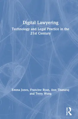 Abogacía digital: Tecnología y práctica jurídica en el siglo XXI - Digital Lawyering: Technology and Legal Practice in the 21st Century