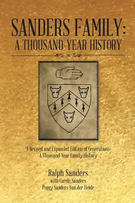 La familia Sanders: A Thousand-Year History: Una edición revisada y ampliada de Generaciones: Una historia familiar milenaria - Sanders Family: A Thousand-Year History: A Revised and Expanded Edition of Generations: A Thousand-Year Family History