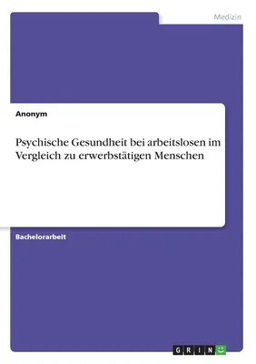 La salud mental en los desempleados comparada con la de los empleados - Psychische Gesundheit bei arbeitslosen im Vergleich zu erwerbsttigen Menschen