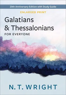 Gálatas y Tesalonicenses para todos, Edición ampliada: 20º aniversario con guía de estudio - Galatians and Thessalonians for Everyone, Enlarged Print: 20th Anniversary Edition with Study Guide