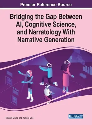 Acortando distancias entre la inteligencia artificial, la ciencia cognitiva y la narratología con la generación de narraciones - Bridging the Gap Between AI, Cognitive Science, and Narratology With Narrative Generation