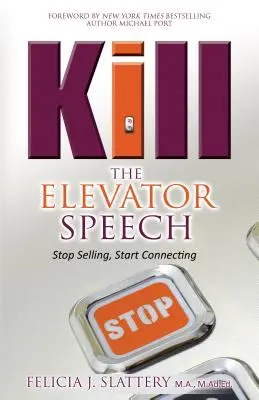 Mata el discurso del ascensor: Deja de vender, empieza a conectar - Kill the Elevator Speech: Stop Selling, Start Connecting