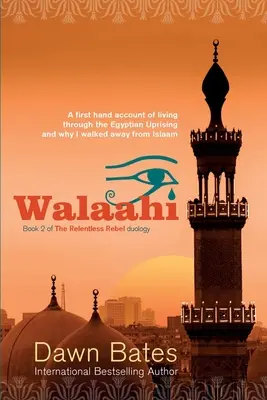 Walaahi: Un relato de primera mano sobre el levantamiento egipcio y por qué me alejé del Islam - Walaahi: A Firsthand Account of Living Through the Egyptian Uprising and Why I Walked Away From Islaam