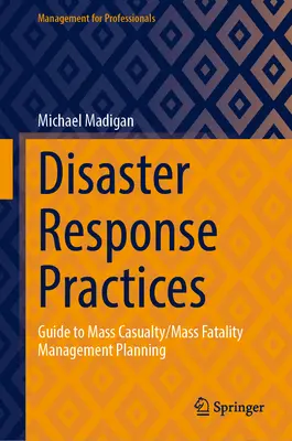 Prácticas de respuesta ante catástrofes: Guía para la Planificación de la Gestión de Víctimas/Mortalidades Masivas - Disaster Response Practices: Guide to Mass Casualty/Mass Fatality Management Planning