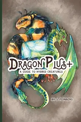 Dragon Plus +: Guía de criaturas híbridas - Dragon Plus +: A Guide to Hybrid Creatures