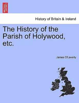 La Historia de la Parroquia de Holywood, Etc. - The History of the Parish of Holywood, Etc.
