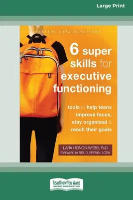 Seis superhabilidades para el funcionamiento ejecutivo: Herramientas para ayudar a los adolescentes a mejorar la concentración, mantenerse organizados y alcanzar sus metas [16pt Large Print Edition]. - Six Super Skills for Executive Functioning: Tools to Help Teens Improve Focus, Stay Organized, and Reach Their Goals [16pt Large Print Edition]