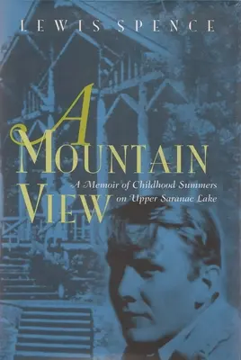 A Mountain View: Los veranos de la infancia en el lago Upper Saranac - A Mountain View: Childhood Summers on Upper Saranac Lake