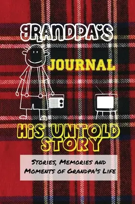 Diario del abuelo - Su historia jamás contada: Historias, recuerdos y momentos de la vida del abuelo: Un diario de recuerdos guiados - Grandpa's Journal - His Untold Story: Stories, Memories and Moments of Grandpa's Life: A Guided Memory Journal