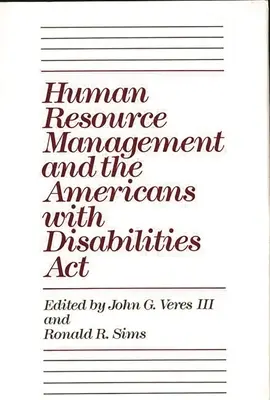 La gestión de recursos humanos y la Ley de Estadounidenses con Discapacidades (Americans with Disabilities ACT) - Human Resource Management and the Americans with Disabilities ACT