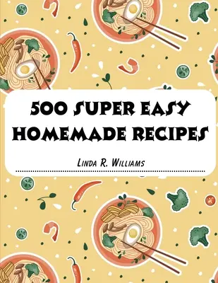 500 Recetas Caseras Súper Fáciles - 500 Super Easy Homemade Recipes