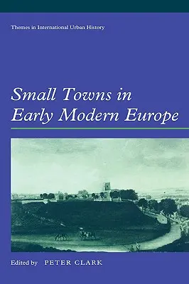 Pequeñas ciudades en la Europa moderna temprana - Small Towns in Early Modern Europe