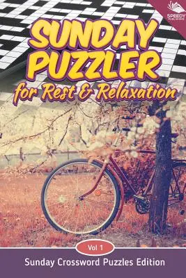 Sunday Puzzler for Rest & Relaxation Vol 1: Edición de Crucigramas Dominicales - Sunday Puzzler for Rest & Relaxation Vol 1: Sunday Crossword Puzzles Edition