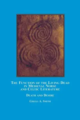 La función de los muertos vivientes en la literatura medieval nórdica y celta: Muerte y deseo - The Function of the Living Dead in Medieval Norse and Celtic Literature: Death and Desire