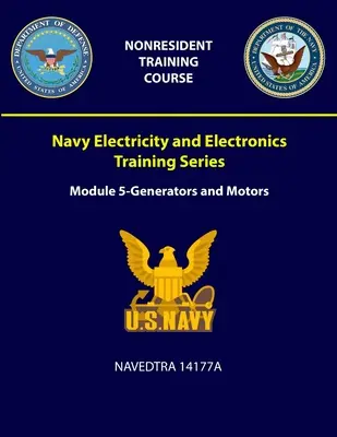 Navy Electricity and Electronics Training: Serie Módulo 5 - Generadores y Motores - NAVEDTRA 14177A - Navy Electricity and Electronics Training: Series Module 5 - Generators and Motors - NAVEDTRA 14177A