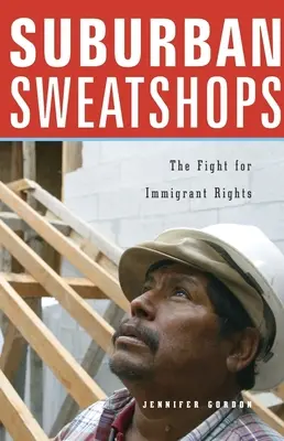 Suburban Sweatshops: La lucha por los derechos de los inmigrantes - Suburban Sweatshops: The Fight for Immigrant Rights