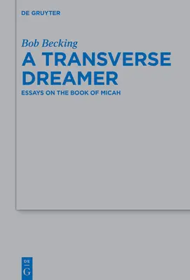 Un soñador transversal: Ensayos sobre el libro de Miqueas - A Transverse Dreamer: Essays on the Book of Micah