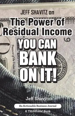 Jeff Shavitz en El poder de los ingresos residuales: ¡You Can Bank On It! - Jeff Shavitz on The Power of Residual Income: You Can Bank On It!