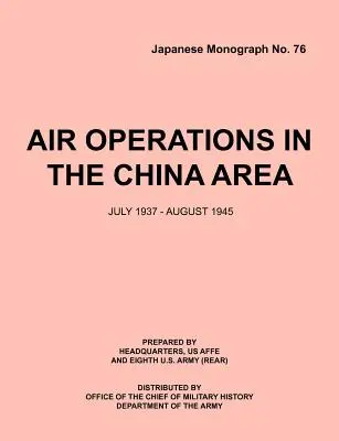Operaciones aéreas en la zona de China, julio de 1937 - agosto de 1945 (Monografía japonesa nº 37) - Air Operations in the China Area, July 1937 - August 1945 (Japanese Monograph no. 37)