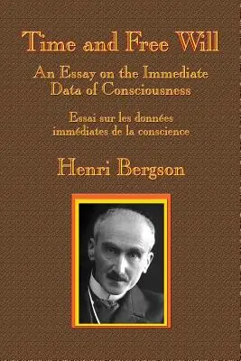 El tiempo y el libre albedrío: Ensayo sobre los datos inmediatos de la conciencia - Time and Free Will: An Essay on the Immediate Data of Consciousness