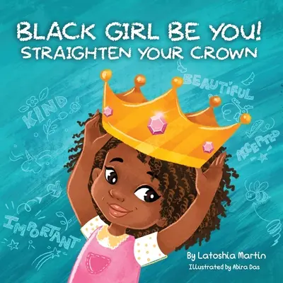 Black Girl Be You Endereza tu corona - Black Girl Be You: Straighten Your Crown