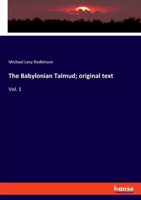 El Talmud de Babilonia; texto original: Vol. 1 - The Babylonian Talmud; original text: Vol. 1