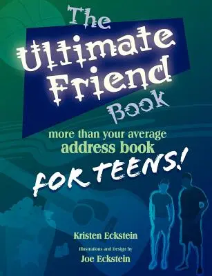 La agenda de amigos definitiva: Más que una agenda para adolescentes - The Ultimate Friend Book: More Than Your Average Address Book For Teens!